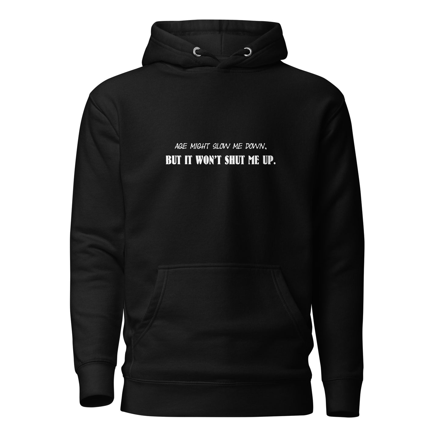 Women’s Hoodie – Age Might Slow Me Down But It Won’t Shut Me Up - Funny, sassy, snarky.