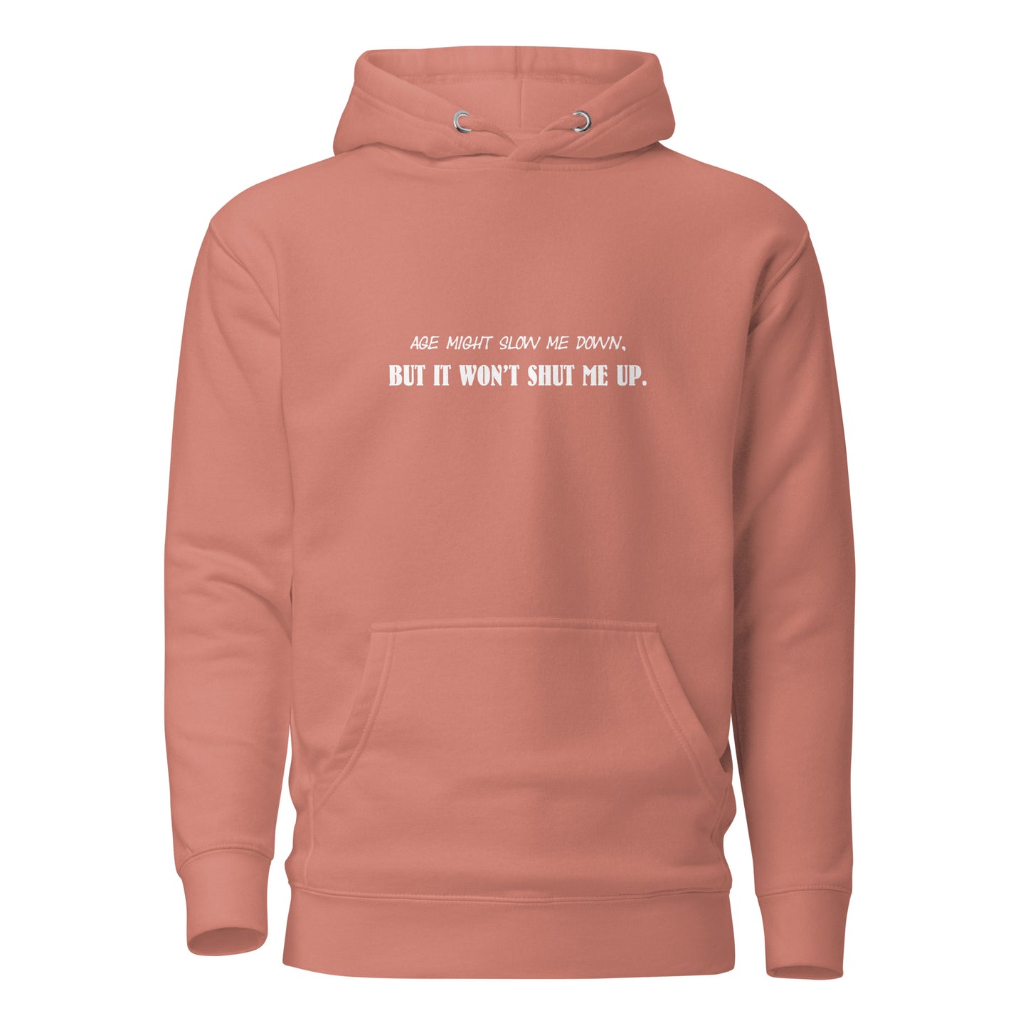 Women’s Hoodie – Age Might Slow Me Down But It Won’t Shut Me Up - Funny, sassy, snarky.