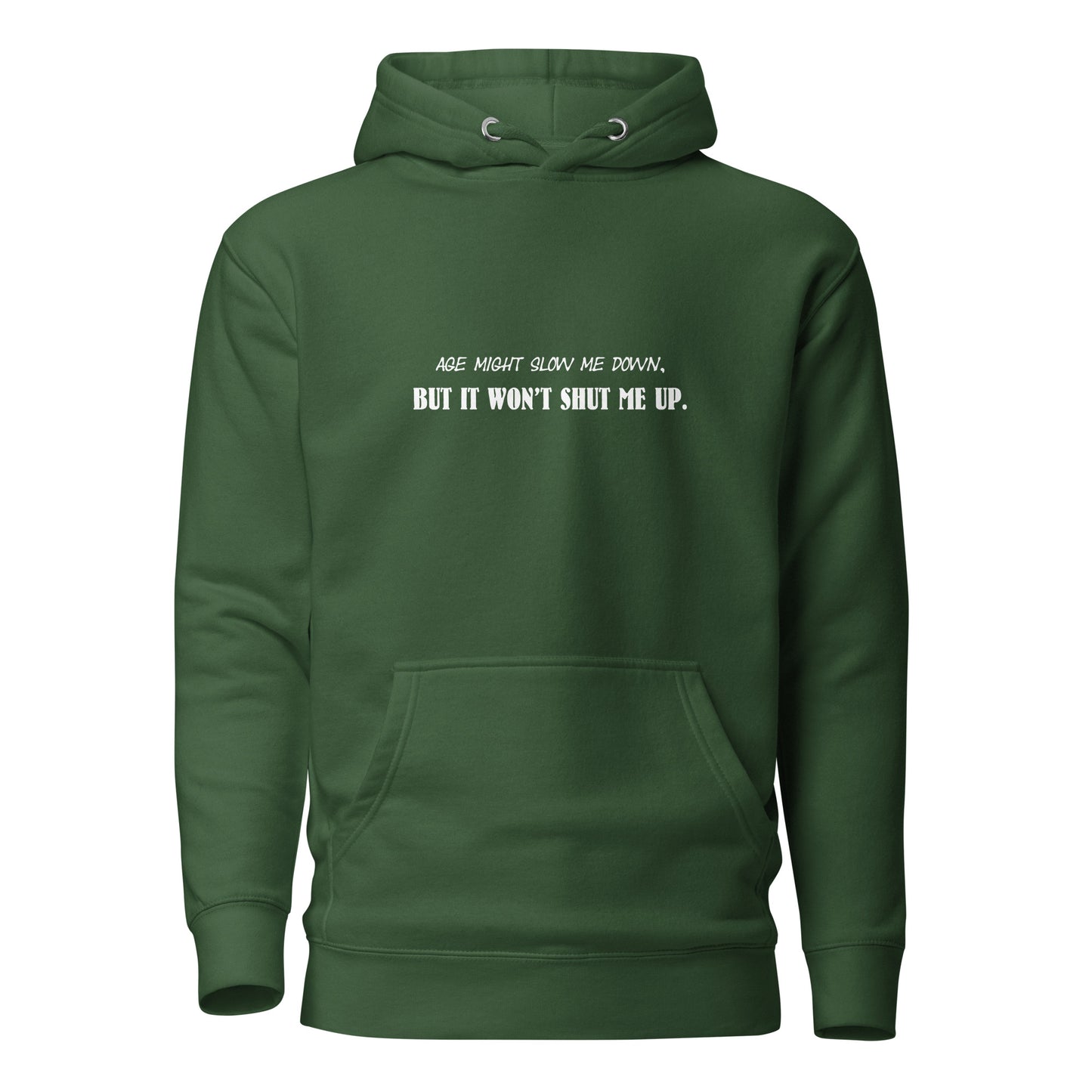Women’s Hoodie – Age Might Slow Me Down But It Won’t Shut Me Up - Funny, sassy, snarky.