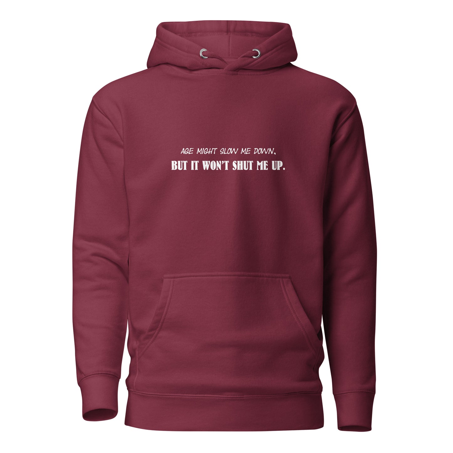 Women’s Hoodie – Age Might Slow Me Down But It Won’t Shut Me Up - Funny, sassy, snarky.