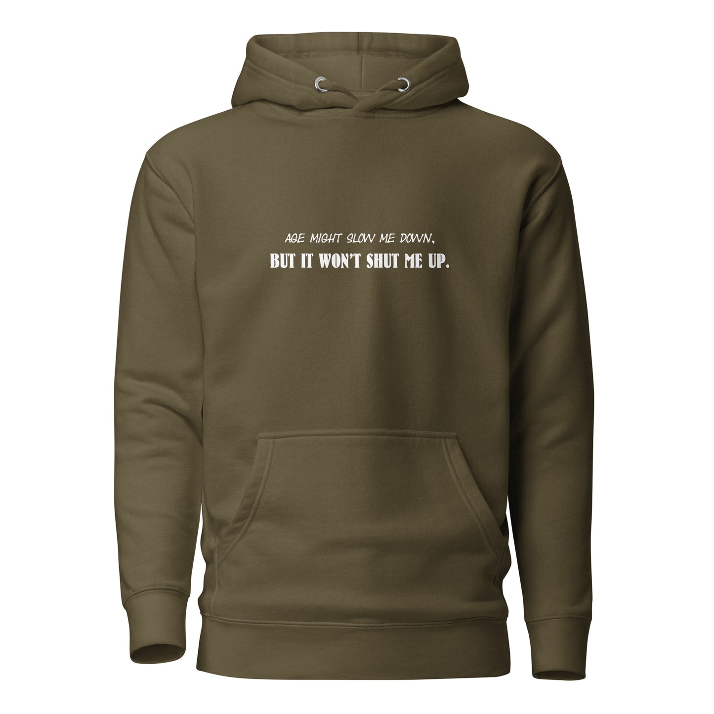 Women’s Hoodie – Age Might Slow Me Down But It Won’t Shut Me Up - Funny, sassy, snarky.