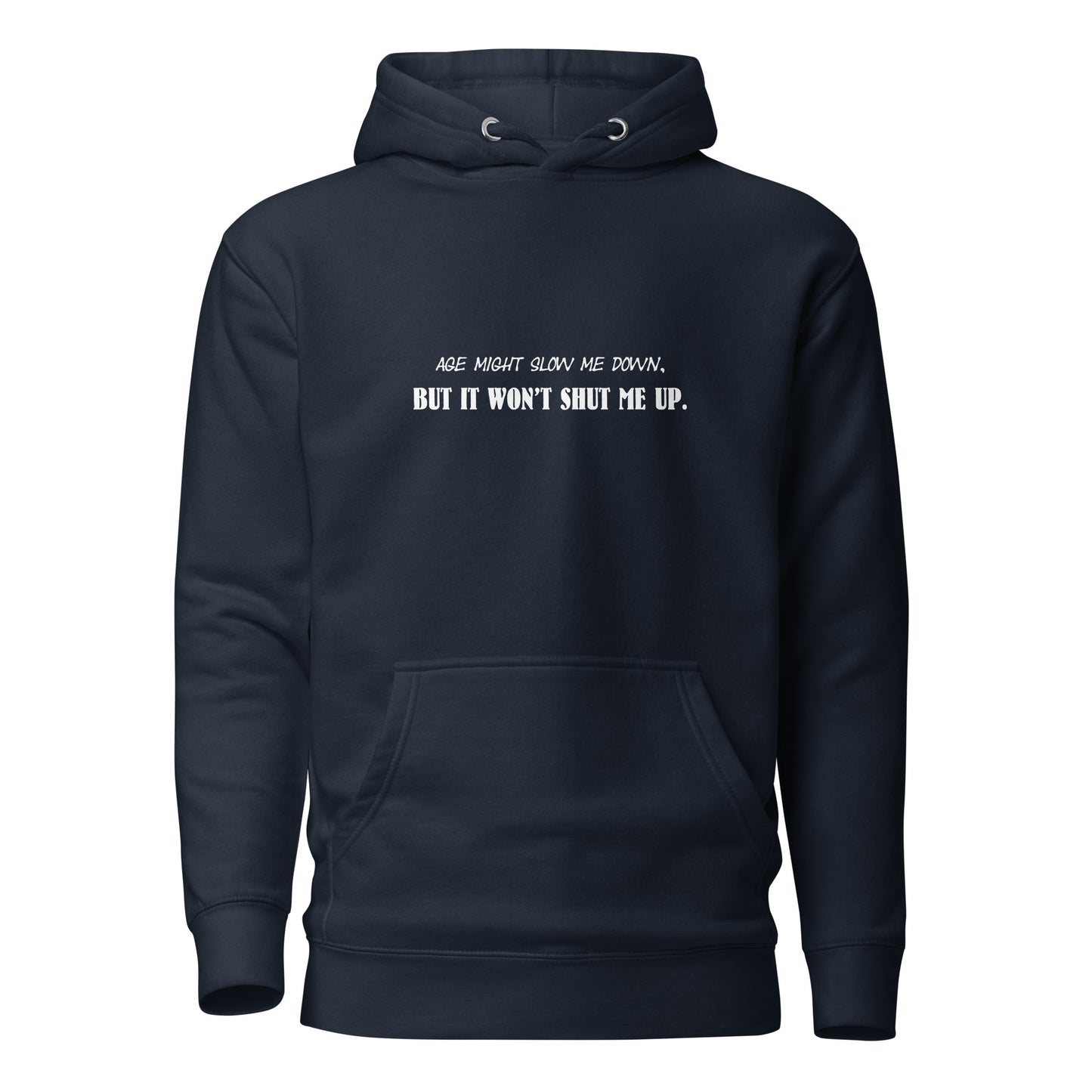 Women’s Hoodie – Age Might Slow Me Down But It Won’t Shut Me Up - Funny, sassy, snarky.