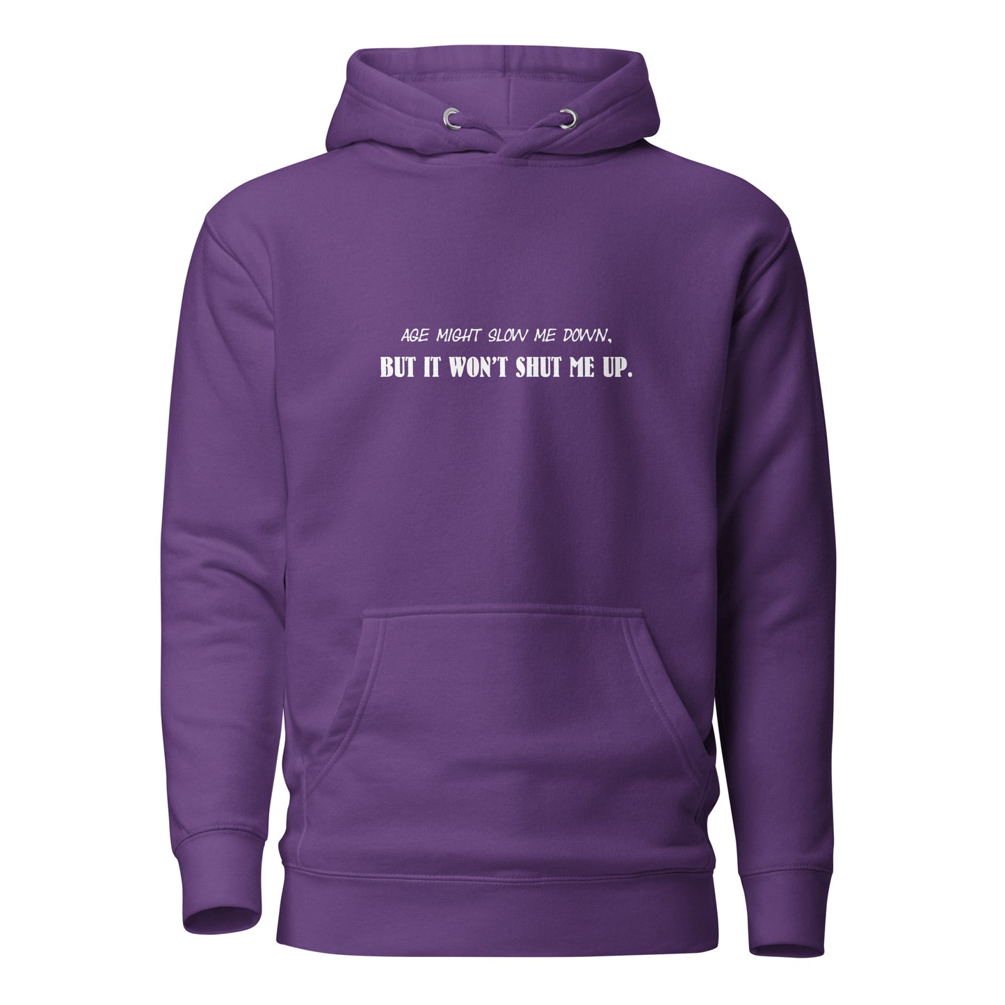 Women’s Hoodie – Age Might Slow Me Down But It Won’t Shut Me Up - Funny, sassy, snarky.