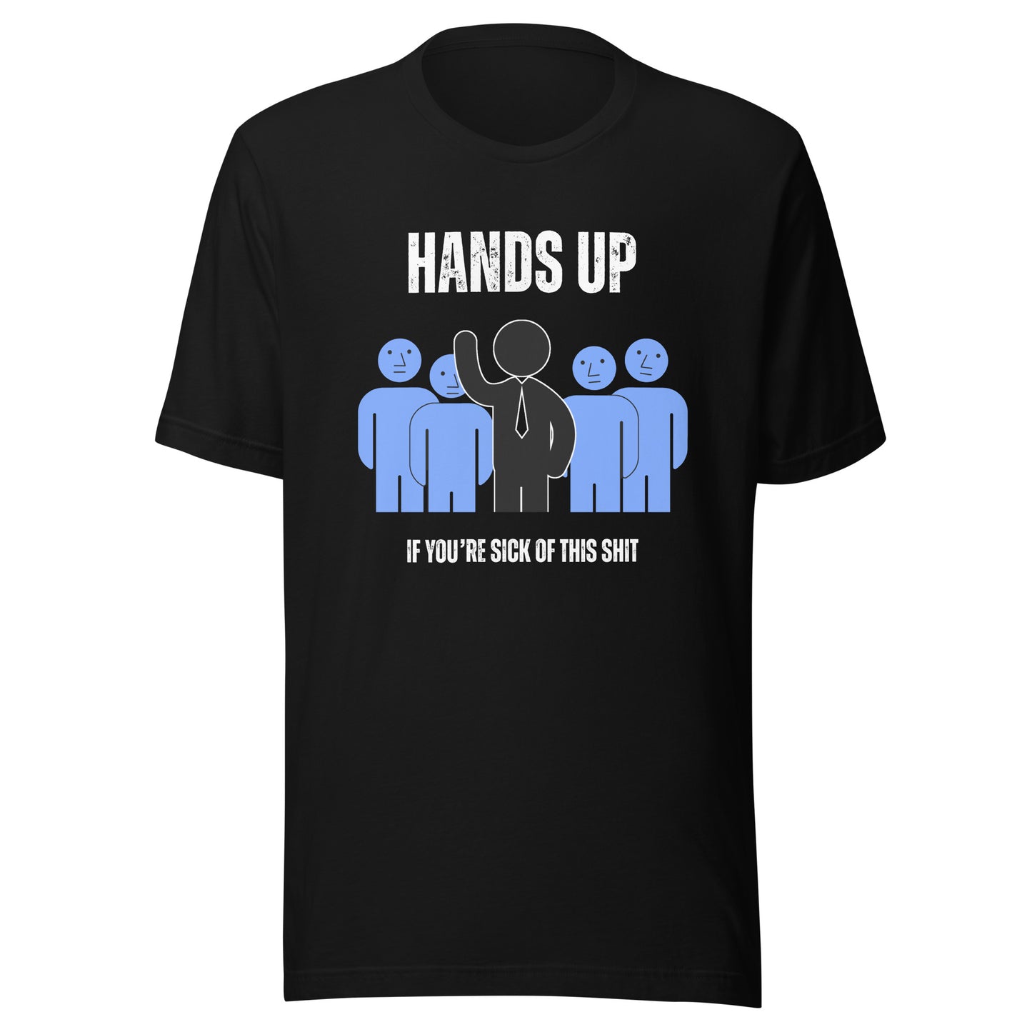 Women's T-Shirt - Funny, sarcastic, cynical Tee - Hands Up If You're Sick of This S**t