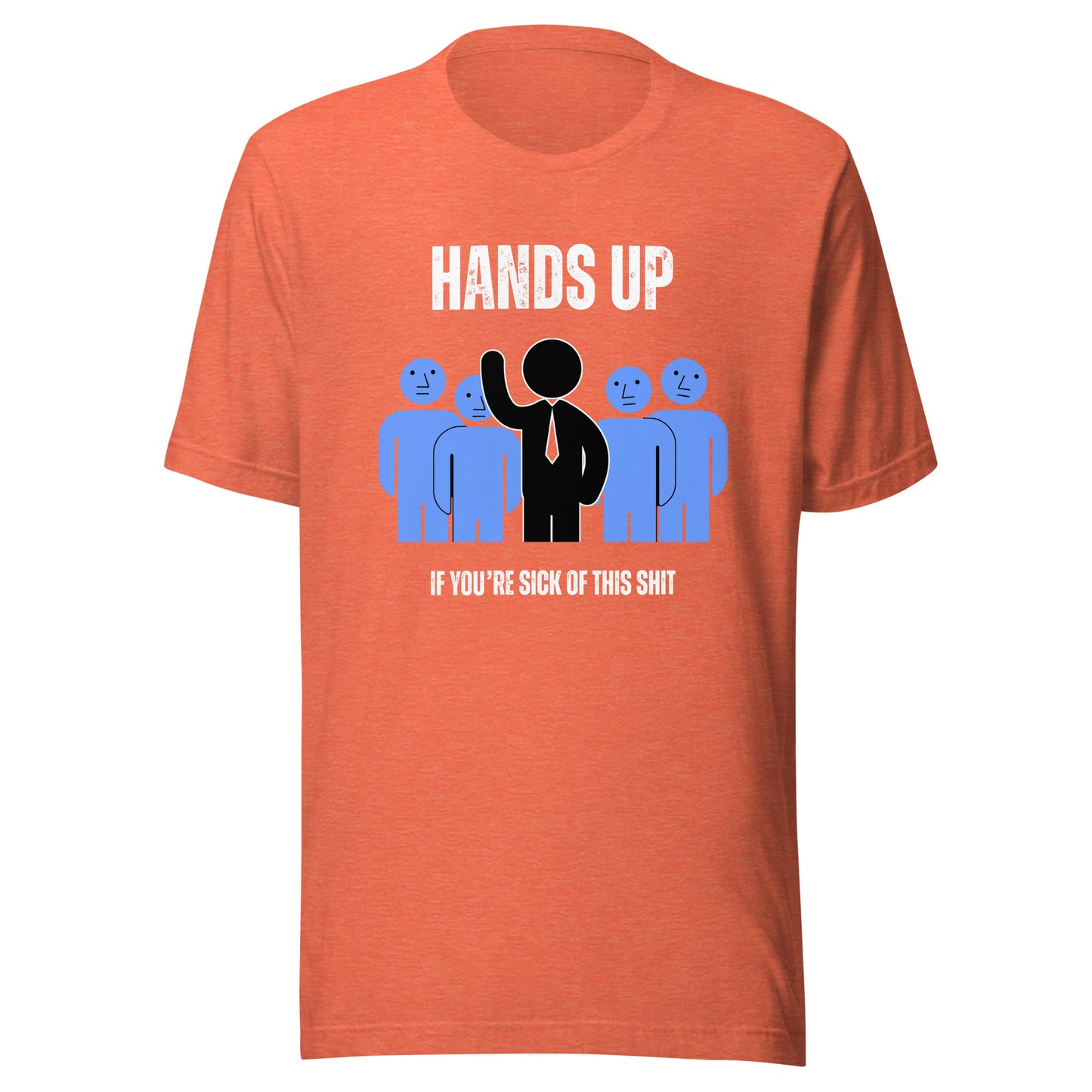 Women's T-Shirt - Funny, sarcastic, cynical Tee - Hands Up If You're Sick of This S**t