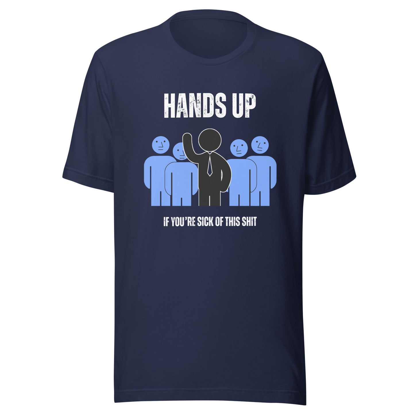Women's T-Shirt - Funny, sarcastic, cynical Tee - Hands Up If You're Sick of This S**t