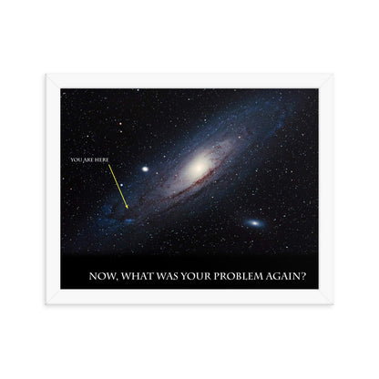 Now, What Was Your Problem? - Framed poster