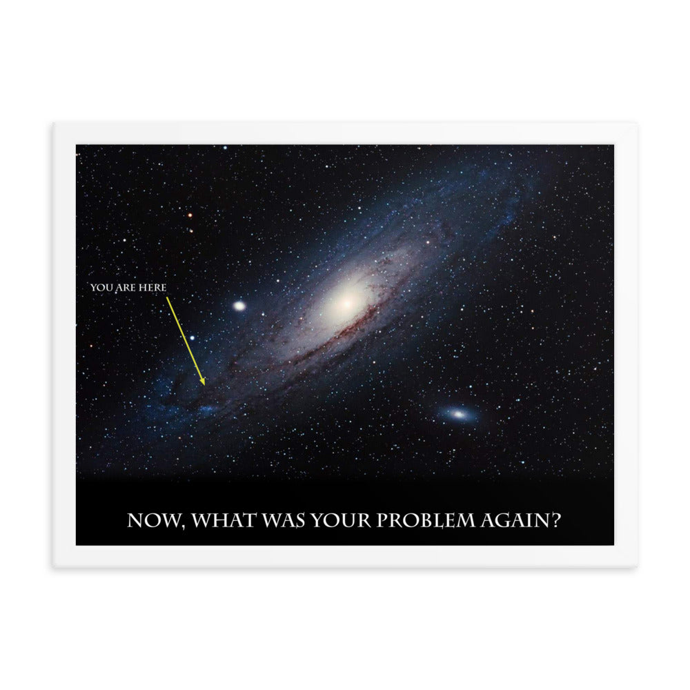 Now, What Was Your Problem? - Framed poster