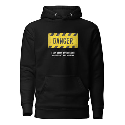 Woman's Hoodie - Danger! Might Start B**tching and Moaning...