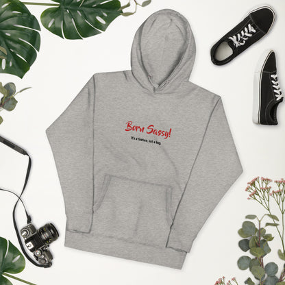 Woman's Hoodie - Born Sassy, It's a Feature, Not a Bug.