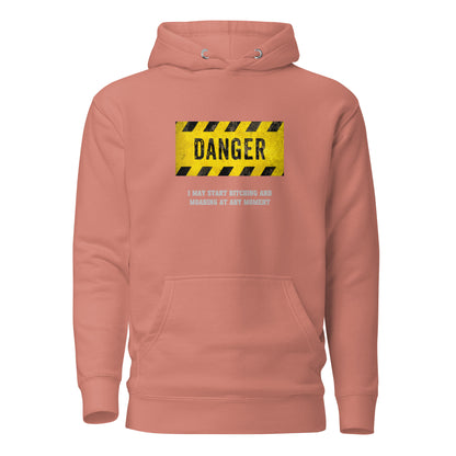 Woman's Hoodie - Danger! Might Start B**tching and Moaning...