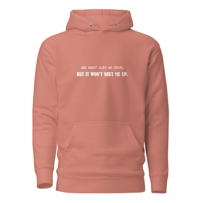 Men's Hoodie - Age Might Slow Me Down, But it Won't Shut Me Up...