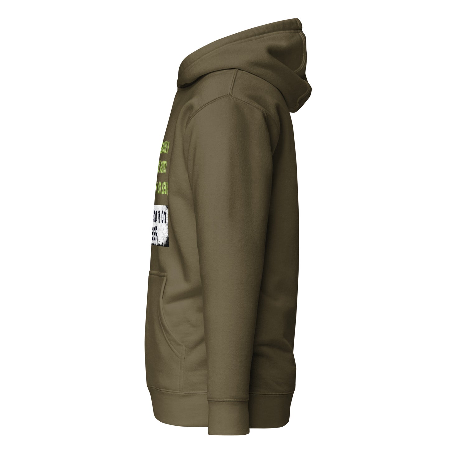 Men's Hoodie - If I Saved Up All the Money I've Spent on Beer...