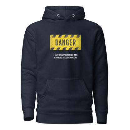 Woman's Hoodie - Danger! Might Start B**tching and Moaning...