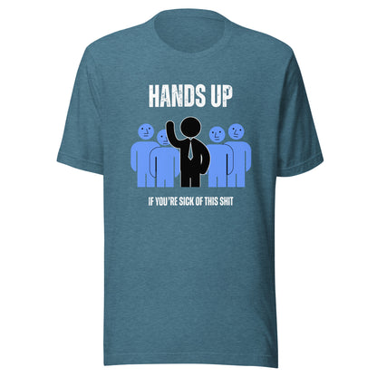 Women's T-Shirt - Funny, sarcastic, cynical Tee - Hands Up If You're Sick of This S**t