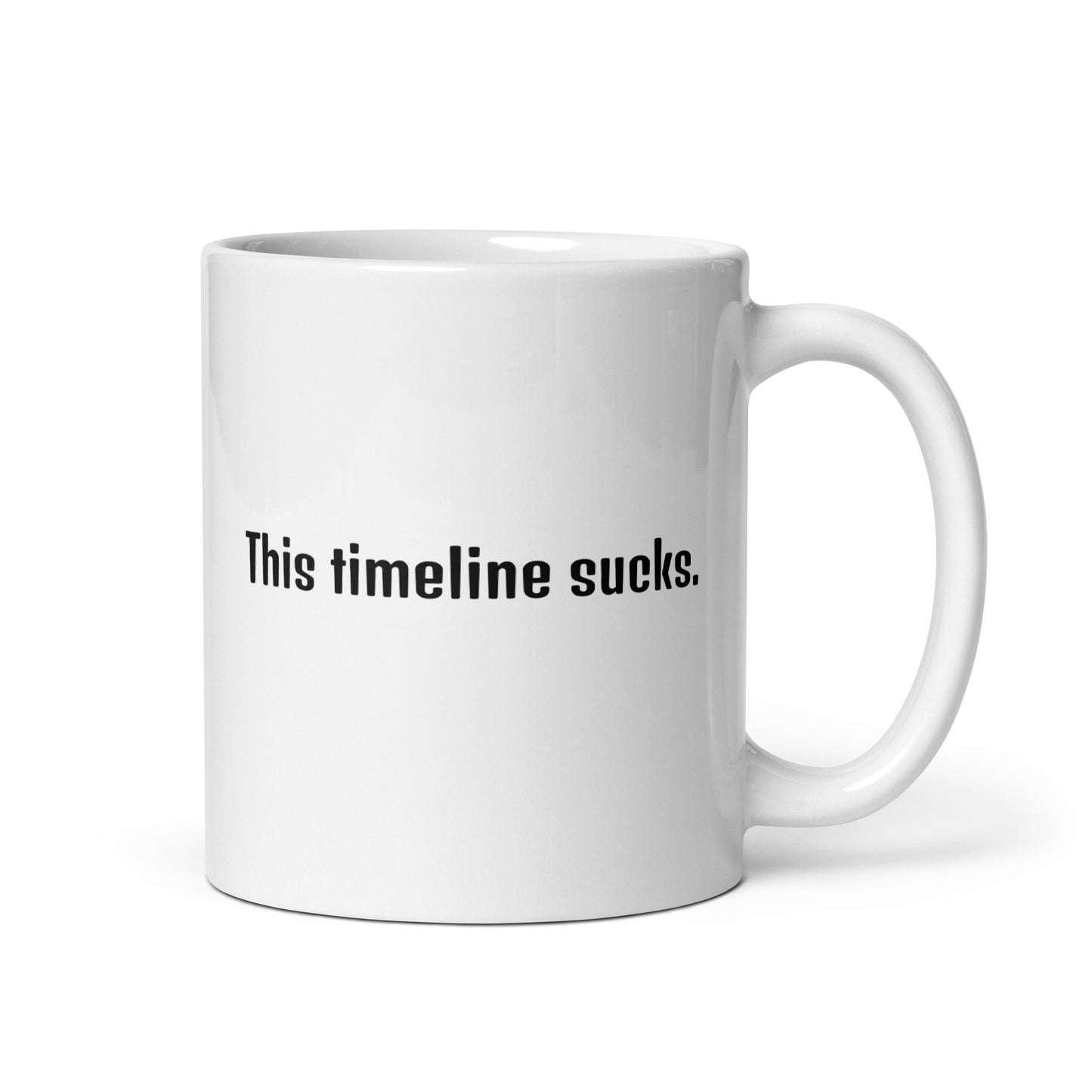 This Timeline Sucks - White Glossy Mug