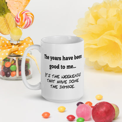 The Years Have Been Good To Me... - White Glossy Mug