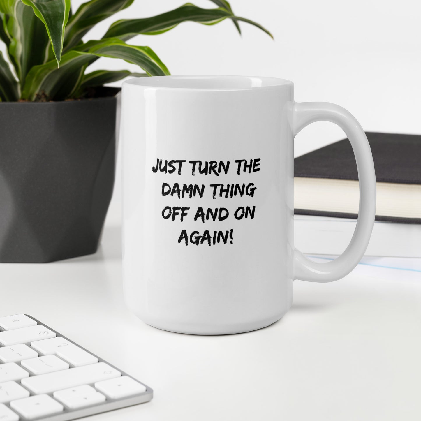 Just Turn the Damn Thing Off and On Again - White Glossy Mug